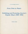 From Print to Plastic Publishing and Promoting Americas Popular Music 19001980