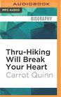 ThruHiking Will Break Your Heart An Adventure on the Pacific Crest Trail
