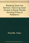 Breaking Down the Barriers Improving Asian Access to Social Rented Housing