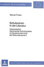 Schulszenen in der Literatur Interpretation literarischer Schulmodelle im Deutschunterricht der Sekundarstufe II