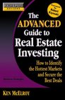 Rich Dad's Advisors The Advanced Guide to Real Estate Investing How to Identify the Hottest Markets and Secure the Best Deals