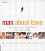 Man About Town The Changing Image of the Modern Male