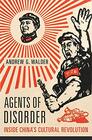 Agents of Disorder Inside Chinas Cultural Revolution