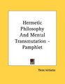 Hermetic Philosophy And Mental Transmutation  Pamphlet