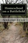 Homeschool on a Battlefield