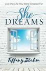 She Dreams: Live the Life You Were Created for