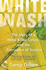 Whitewash The Story of a Weed Killer Cancer and the Corruption of Science