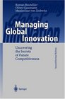 Managing Global Innovation Uncovering the Secrets of Future Competitiveness