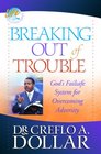 Breaking Out of Trouble: God's Failsafe System for Overcoming Adversity (Life Solution)