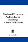 Mediaeval Preachers And Mediaeval Preaching A Series Of Extracts
