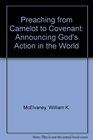 Preaching from Camelot to Covenant Announcing God's Action in the World