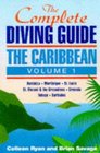 The Complete Diving Guide The Caribbean  Dominica Martinique St Lucia St Vincent  The Grenadines Grenada Tobago Barbados
