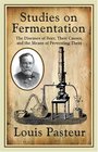 Louis Pasteur's Studies on Fermentation The Diseases of Beer Their Causes and the Means of Preventing Them