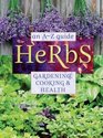 Herbs, an A-Z Guide, Gardening, Cooking & Health