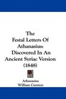 The Festal Letters Of Athanasius Discovered In An Ancient Syriac Version