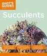 Idiot's Guides: Succulents