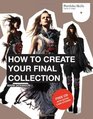 How to Create Your Final Collection A Fashion Student's Handbook