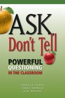 Ask Don't Tell Powerful Questioning in the Classroom