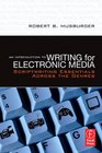 An Introduction to Writing for Electronic Media Scriptwriting Essentials Across the Genres