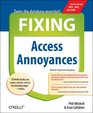Fixing Access Annoyances: How to Fix the Most Annoying Things About Your Favorite Database (Annoyances)