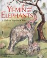 YiMin and the Elephants A Story of Ancient China