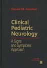 Clinical Pediatric Neurology A Signs and Symptoms Approach