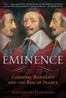 Eminence Cardinal Richelieu and the Rise of France