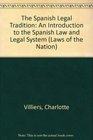 The Spanish Legal Tradition An Introduction to the Spanish Law and Legal System