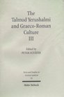 The Talmud Yerushalmi  GraecoRoman Culture III