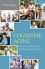 Cognitive Aging Progress in Understanding and Opportunities for Action