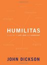 Humilitas A Lost Key to Life Love and Leadership