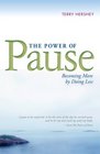 The Power of Pause Becoming More by Doing Less