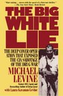 The Big White Lie The Deep Cover Operation That Exposed the CIA Sabotage of the Drug War