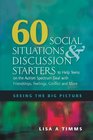 60 Social Situations and Discussion Starters to Help Teens on the Autism Spectrum Deal With Friendships Feelings Conflict and More Seeing the Big Picture