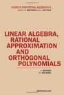 Linear Algebra Rational Approximation and Orthogonal Polynomials Volume 6