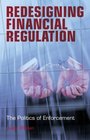Redesigning Financial Regulation The Politics of Enforcement