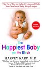 The Happiest Baby on the Block  The New Way to Calm Crying and Help Your Newborn Baby Sleep Longer