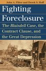 Fighting Foreclosure The Blaisdell Case the Contract Clause and the Great Depression