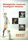 Biologically Inspired Intelligent Robots