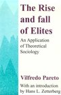 The Rise and Fall of Elites An Application of Theoretical Sociology