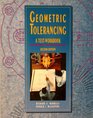 Geometric Tolerancing Text/Workbook to accompany Engineering Drawing and Design