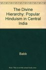 The Divine Hierarchy Popular Hinduism in Central India