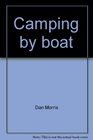 Camping by boat Powerboat sailboat canoe raft