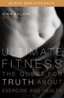 Ultimate Fitness : The Quest for Truth About Exercise and Health