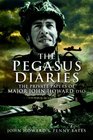 THE PEGASUS DIARIES The Private Papers of Major John Howard DSO