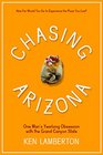 Chasing Arizona: One Man?s Yearlong Obsession with the Grand Canyon State