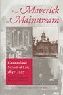 From Maverick to Mainstream Cumberland School of Law 18471997
