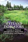 Wetland Indicators A Guide to Wetland Identification Delineation Classification and Mapping