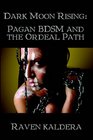 Dark Moon Rising Pagan BDSM  the Ordeal Path
