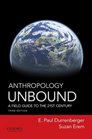 Anthropology Unbound A Field Guide to the 21st Century